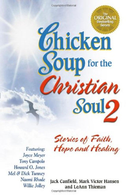Chicken Soup for the Christian Soul II: Stories of Faith, Hope and Healing (Chicken Soup for the Soul)