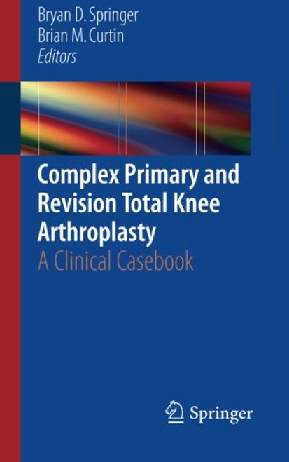 Complex Primary and Revision Total Knee Arthroplasty: A Clinical Casebook