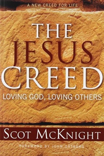 The Jesus Creed: Loving God, Loving Others
