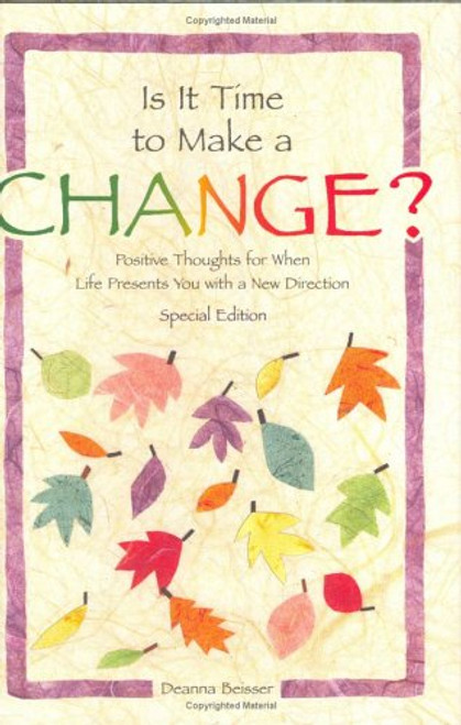 Is It Time to Make a Change?: Positive Thoughts for When Life Presents You with a New Direction (Self-Help & Recovery) Is It Time to Make a Change?: Positive Thoughts for When Life Presents You with a New Direction (Self-Help & Recovery)