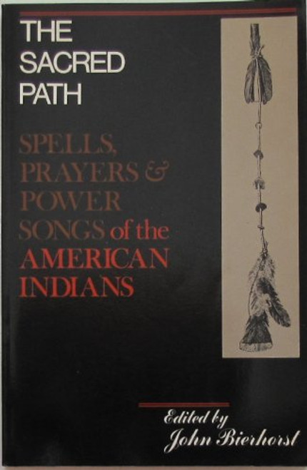 The Sacred Path : Spells, Prayers & Power Songs of the American Indians