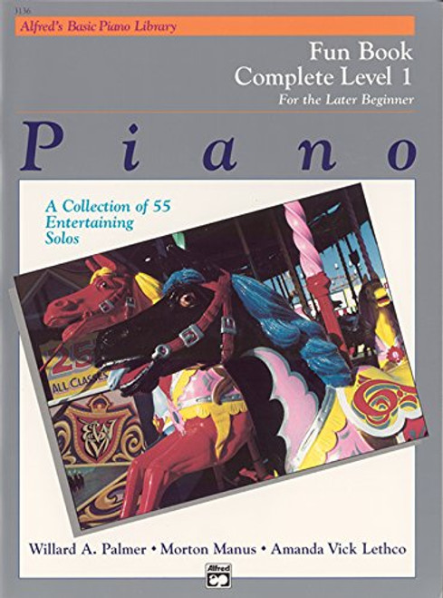 Alfred's Basic Piano Library Fun Book Complete, Bk 1: For the Later Beginner (A Collection of 55 Entertaining Solos)