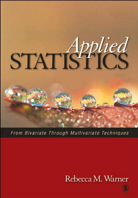 Applied Statistics: From Bivariate Through Multivariate Techniques