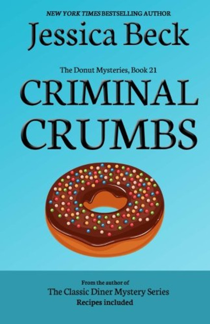 Criminal Crumbs: Donut Mystery #21 (The Donut Mysteries) (Volume 21) Criminal Crumbs: Donut Mystery #21 (The Donut Mysteries) (Volume 21)