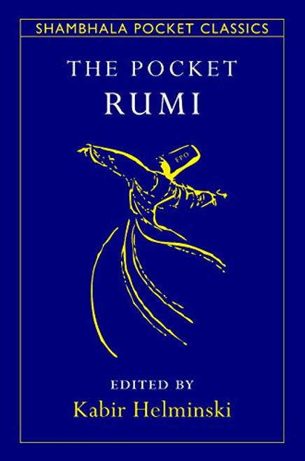 The Pocket Rumi (Shambhala Pocket Classics) The Pocket Rumi (Shambhala Pocket Classics)