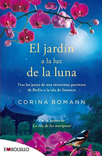 El jardn a la luz de la luna/ The Garden at Moonlight: Tras Los Pasos De Una Misteriosa Partitura, De Berlin a La Isla De Sumatra (Spanish Edition)