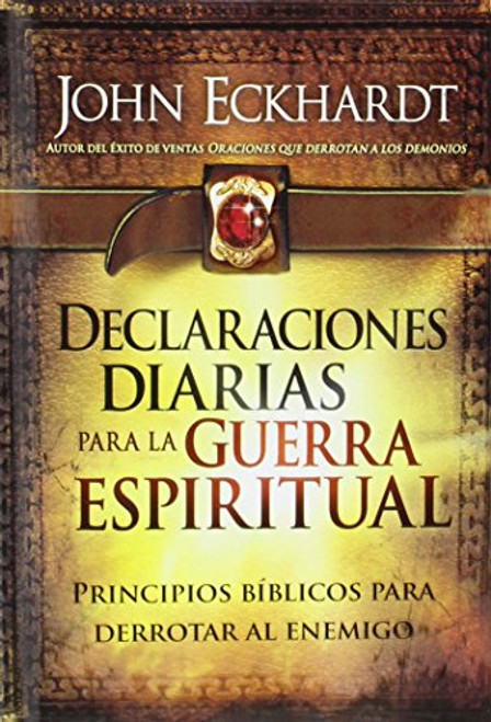 Declaraciones diarias para la guerra espiritual: Principios bblicos para derrotar al enemigo (Spanish Edition)
