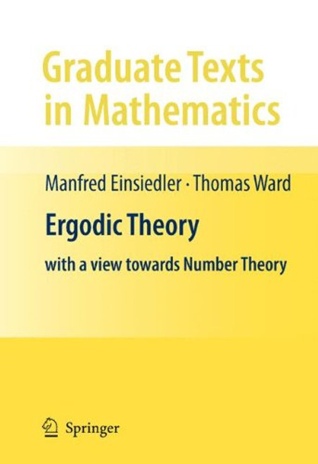 Ergodic Theory: with a view towards Number Theory (Graduate Texts in Mathematics, Vol. 259)