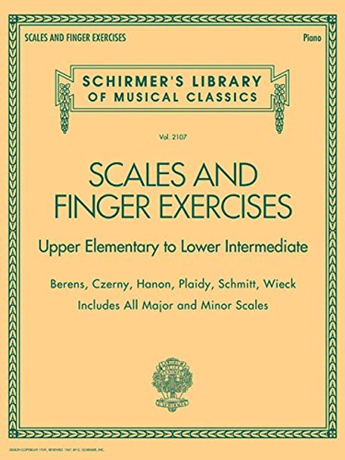 Scales and Finger Exercises - Upper Elementary to Lower Intermediate Piano: Schirmer's Library of Musical Classics Volume 2107