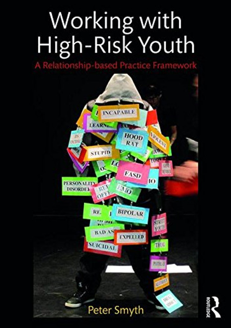 Working with High-Risk Youth: A Relationship-based Practice Framework