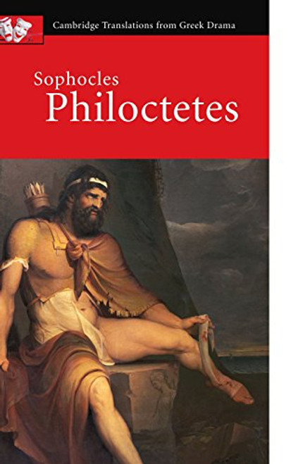 Sophocles: Philoctetes (Cambridge Translations from Greek Drama)
