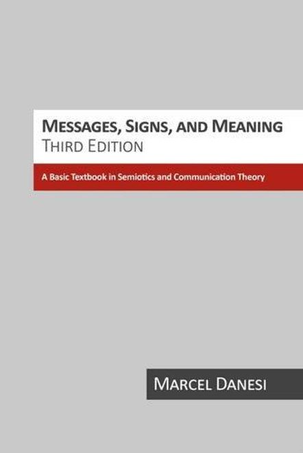 Messages, Signs, and Meanings: A Basic Textbook in Semiotics and Communication (Studies in Linguistic and Cultural Anthropology)