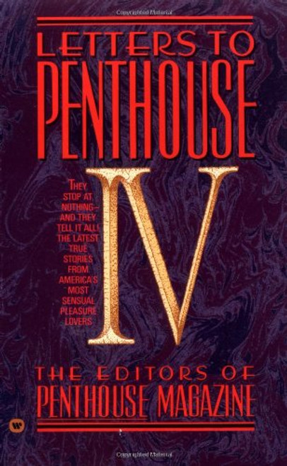 Letters to Penthouse IV: Erotica Unleashed and Uncensored (Vol IV)