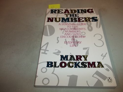 Reading the Numbers: A Survival Guide to the Measurements, Numbers, and Sizes Encountered in Everyday Life Reading the Numbers: A Survival Guide to the Measurements, Numbers, and Sizes Encountered in Everyday Life