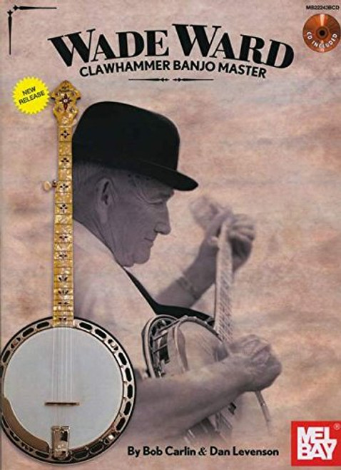 Wade Ward - Clawhammer Banjo Master Book/CD Set Wade Ward - Clawhammer Banjo Master Book/CD Set