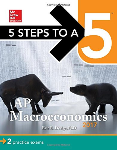5 Steps to a 5: AP Macroeconomics 2017 (McGraw-Hill 5 Steps to A 5)