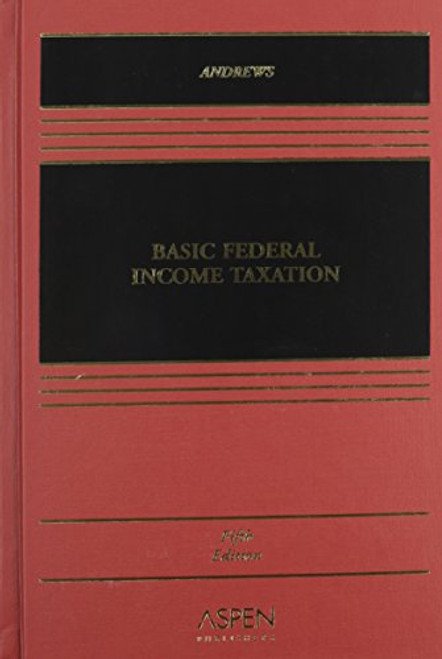 Basic Federal Income Taxation (Casebook Series)