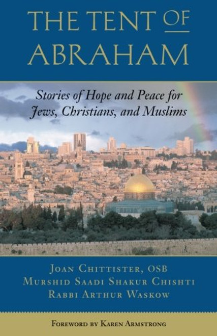 The Tent of Abraham: Stories of Hope and Peace for Jews, Christians, and Muslims