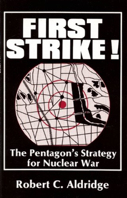 First Strike!: The Pentagon's Strategy for Nuclear War