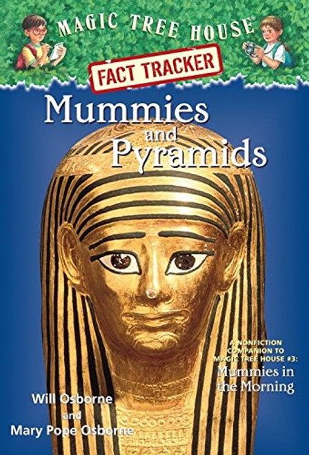Mummies and Pyramids: A Nonfiction Companion to Magic Tree House #3: Mummies in the Morning