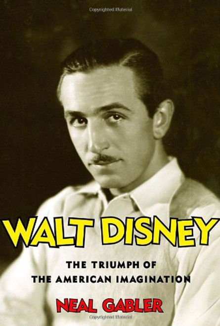 Walt Disney: The Triumph of the American Imagination