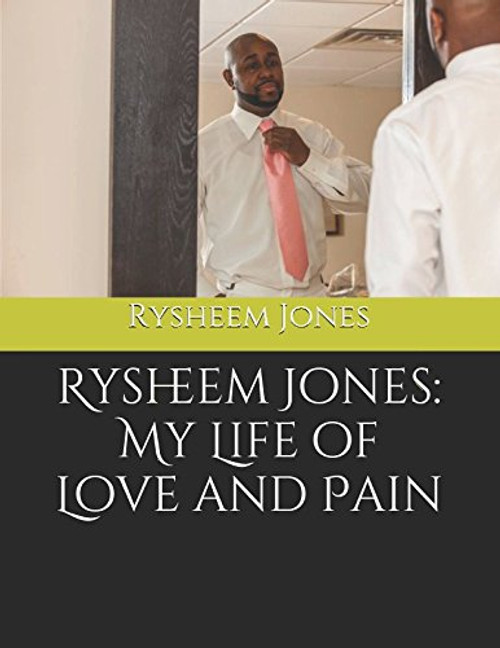 Rysheem Jones: My Life of Love and Pain Rysheem Jones: My Life of Love and Pain