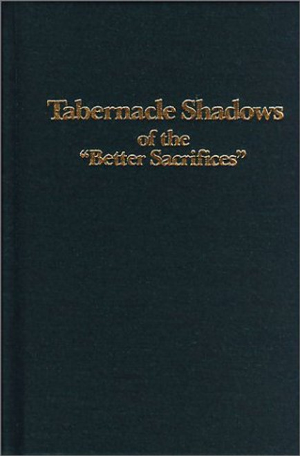 Tabernacle Shadows of the Better Sacrifices