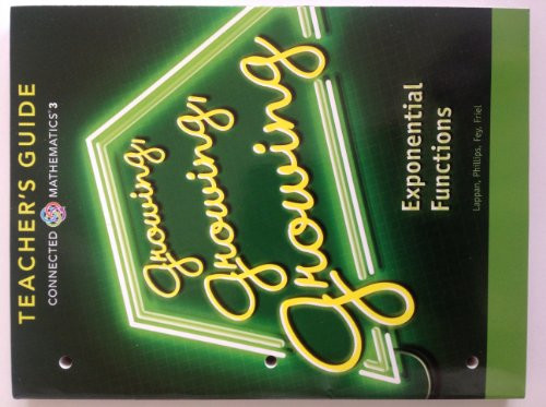 Connected Mathematics 3 TEACHER'S GUIDE Grade 8: Growing, Growing, Growing: Exponential Functions Copyright 2014