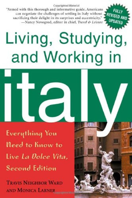 Living, Studying, and Working in Italy: Everything You Need to Know to Live La Dolce Vita