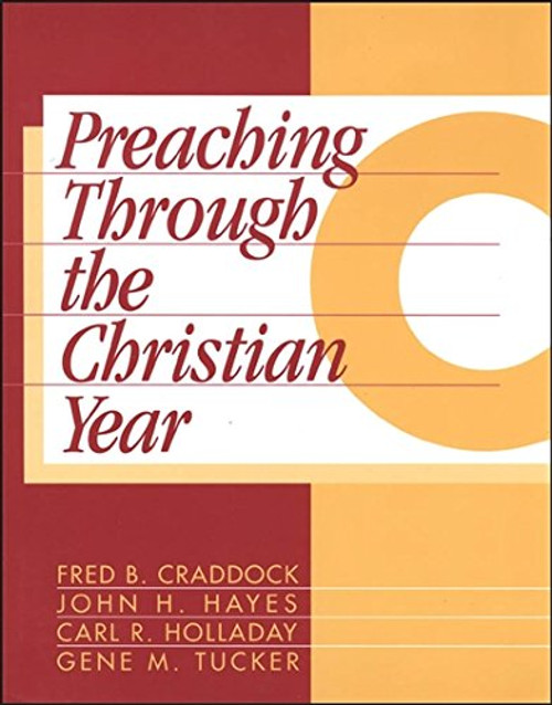 Preaching Through the Christian Year: Year C: A Comprehensive Commentary on the Lectionary