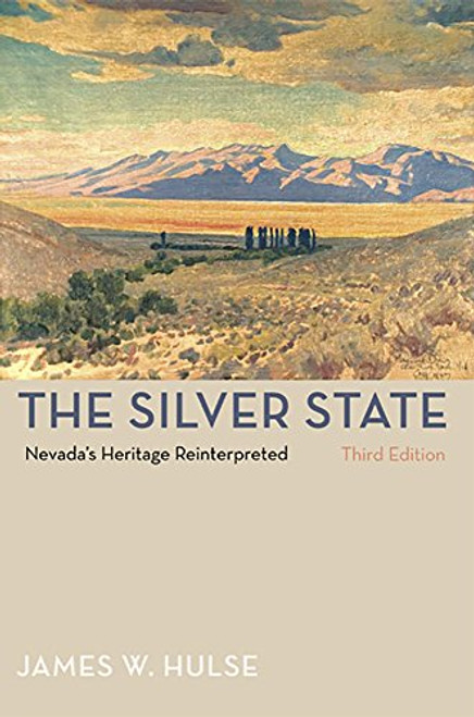 The Silver State, 3rd Edition: Nevada'S Heritage Reinterpreted (Shepperson Series in Nevada History)