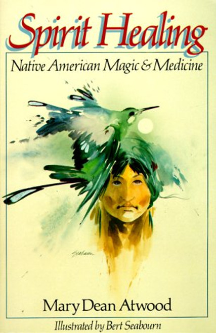 Spirit Healing: Native American Magic & Medicine