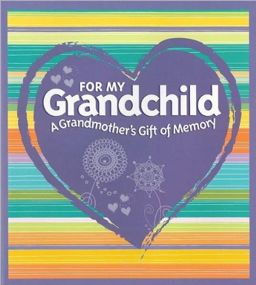 For My Grandchild A Grandmother's Gift of Memory