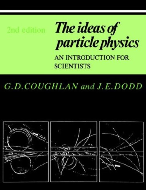The Ideas of Particle Physics: An Introduction for Scientists