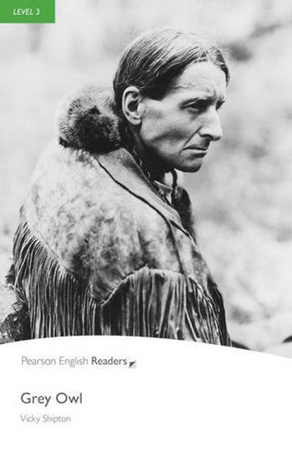 Grey Owl, Level 3, Penguin Readers (2nd Edition) (Penguin Readers, Level 3)
