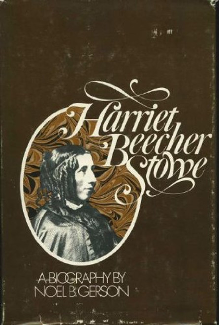 Harriet Beecher Stowe: A Biography