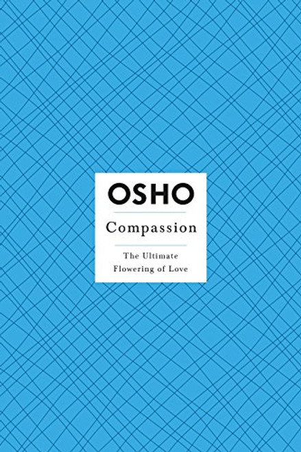 OSHO Compassion: The Ultimate Flowering of Love (Osho: Insights for a New Way of Living)