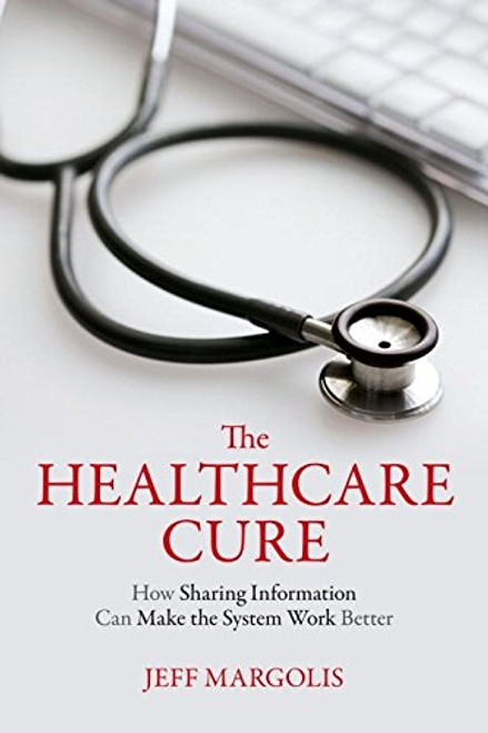 The Healthcare Cure: How Sharing Information Can Make the System Work Better