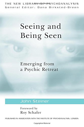Seeing and Being Seen: Emerging from a Psychic Retreat (The New Library of Psychoanalysis)