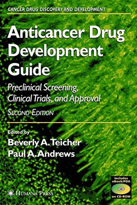 Anticancer Drug Development Guide: Preclinical Screening, Clinical Trials, and Approval (Cancer Drug Discovery and Development)