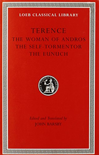 Terence, Volume I. The Woman of Andros. The Self-Tormentor. The Eunuch (Loeb Classical Library No. 22)