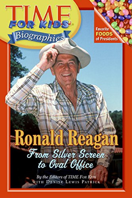 Time For Kids: Ronald Reagan: From Silver Screen to Oval Office (Time For Kids Biographies) Time For Kids: Ronald Reagan: From Silver Screen to Oval Office (Time For Kids Biographies)