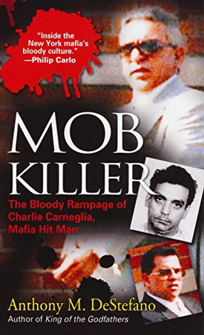 Mob Killer: The Bloody Rampage of Charles Carneglia, Mafia Hit Man Mob Killer: The Bloody Rampage of Charles Carneglia, Mafia Hit Man
