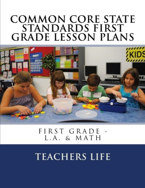 Common Core State Standards 1st Grade Lesson Plans: First Grade - L.A. & Math