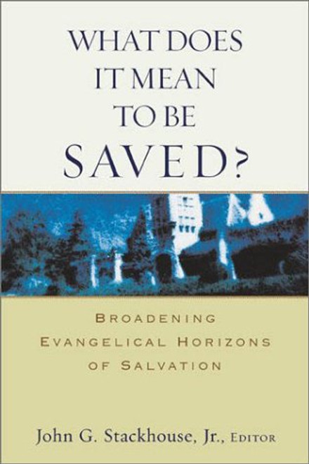What Does It Mean to Be Saved? Broadening Evangelical Horizons of Salvation