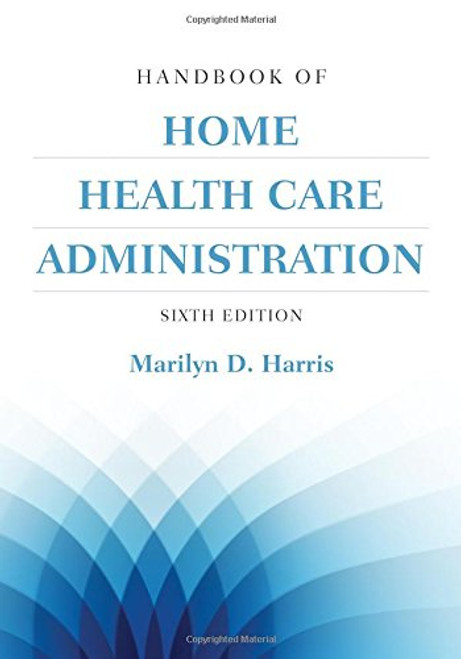 Handbook of Home Health Care Administration