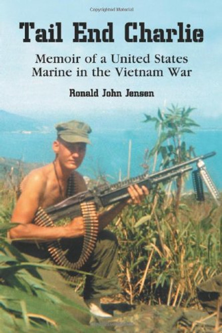 Tail End Charlie: Memoir of a United States Marine in the Vietnam War