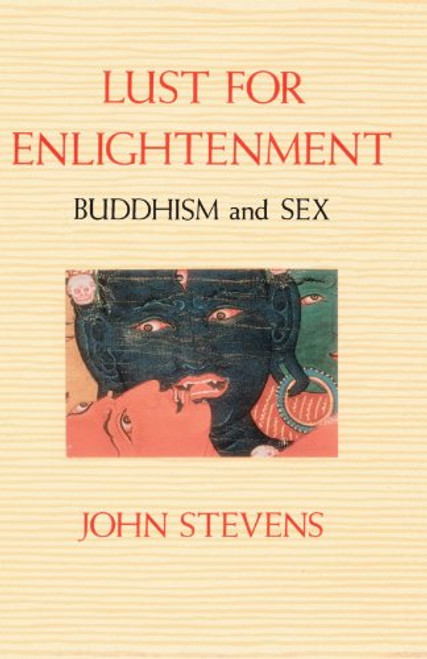 Lust for Enlightenment: Buddhism and Sex