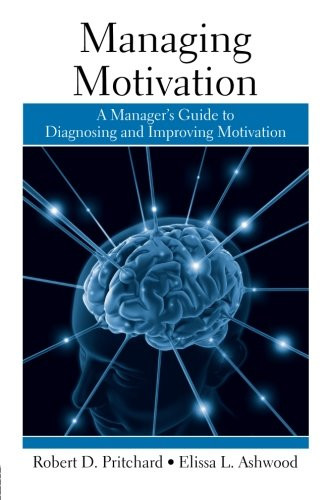 Managing Motivation: A Manager's Guide to Diagnosing and Improving Motivation