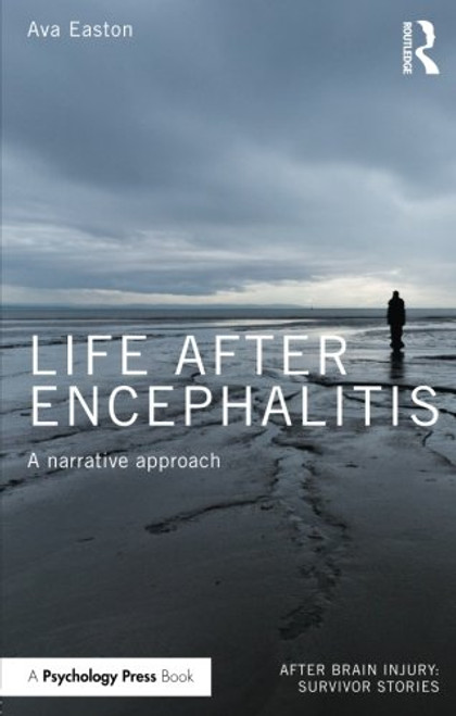 Life After Encephalitis: A Narrative Approach (After Brain Injury: Survivor Stories)